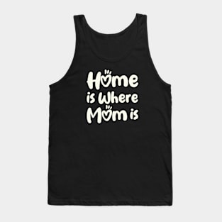 Home Is Where Mom Is Tank Top